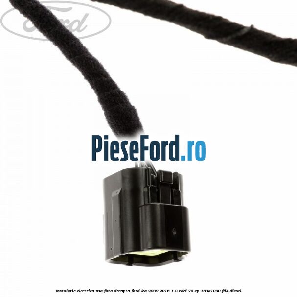 Instalatie electrica usa fata dreapta Ford Ka 2009-2016 1.3 TDCi 75 cp 169A1000, FD4 diesel