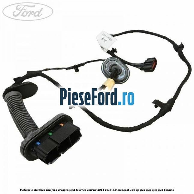 Instalatie electrica usa fata dreapta Ford Tourneo Courier 2014-2018 1.0 EcoBoost 100 cp SFCA, SFCB, SFCC, SFCD benzina
