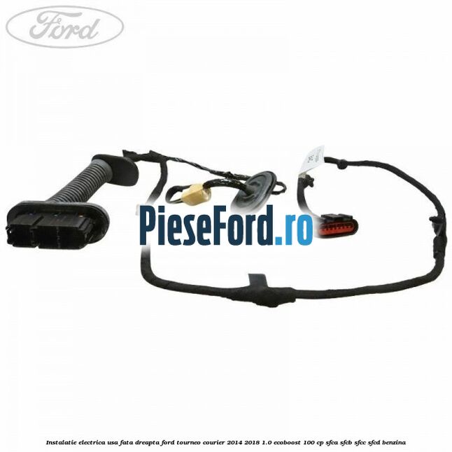 Instalatie electrica usa fata dreapta Ford Tourneo Courier 2014-2018 1.0 EcoBoost 100 cp SFCA, SFCB, SFCC, SFCD benzina