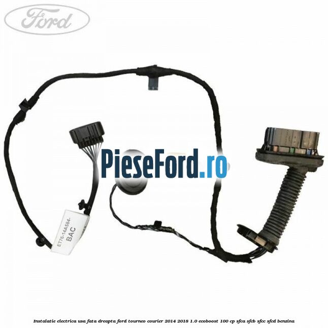 Instalatie electrica usa fata dreapta Ford Tourneo Courier 2014-2018 1.0 EcoBoost 100 cp SFCA, SFCB, SFCC, SFCD benzina