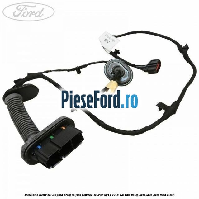Instalatie electrica usa fata dreapta Ford Tourneo Courier 2014-2018 1.5 TDCi 95 cp XVCA, XVCB, XVCC, XVCD diesel