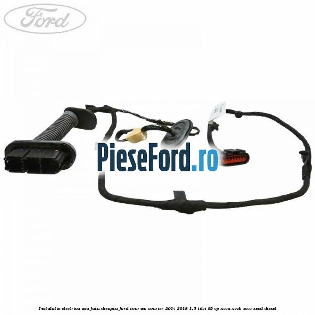 Instalatie electrica usa fata dreapta Ford Tourneo Courier 2014-2018 1.5 TDCi 95 cp Instalatie electrica usa fata dreapta Ford Tourneo Courier 2014-2018 1.5 TDCi 95 cp XVCA, XVCB, XVCC, XVCD diesel