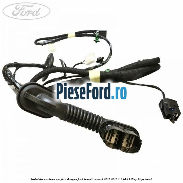 Instalatie electrica usa fata dreapta Ford Transit Connect 2013-2018 1.6 TDCi 115 cp T1GA diesel