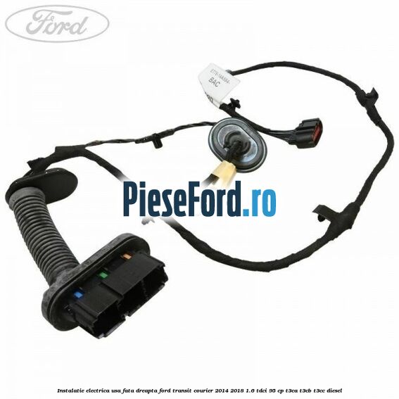 Instalatie electrica usa fata dreapta Ford Transit Courier 2014-2018 1.6 TDCi 95 cp T3CA, T3CB, T3CC diesel
