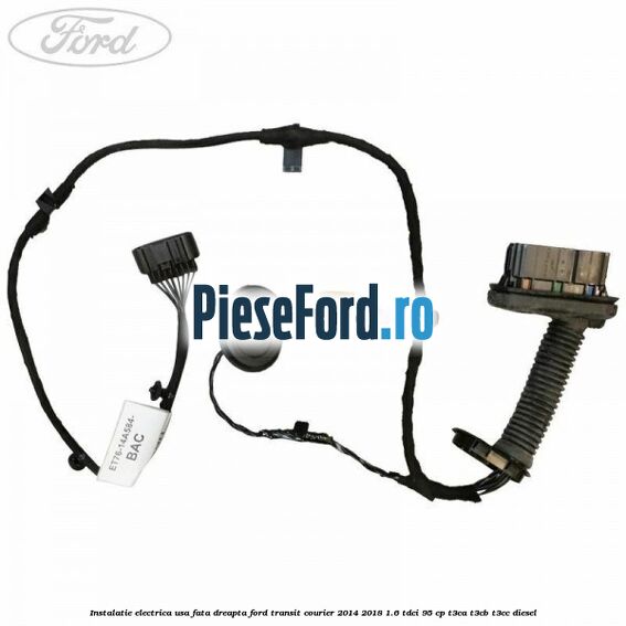 Instalatie electrica usa fata dreapta Ford Transit Courier 2014-2018 1.6 TDCi 95 cp T3CA, T3CB, T3CC diesel