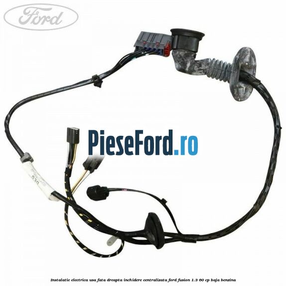 Instalatie electrica usa fata dreapta inchidere centralizata Ford Fusion 1.3 60 cp BAJA benzina