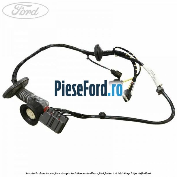 Instalatie electrica usa fata dreapta inchidere centralizata Ford Fusion 1.6 TDCi 90 cp HHJA, HHJB diesel