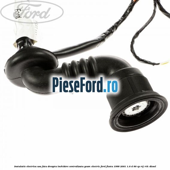 Instalatie electrica usa fata dreapta inchidere centralizata geam electric Ford Fiesta 1996-2001 1.8 D 60 cp RTJ, RTK diesel