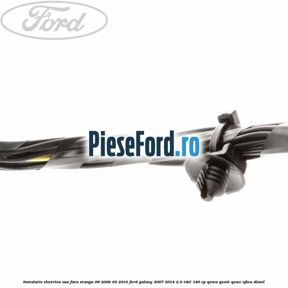 Instalatie electrica usa fata stanga 09/2008-03/2010 Ford Galaxy 2007-2014 2.0 TDCi 140 cp Instalatie electrica usa fata stanga 09/2008-03/2010 Ford Galaxy 2007-2014 2.0 TDCi 140 cp QXWA, QXWB, QXWC, UFWA diesel