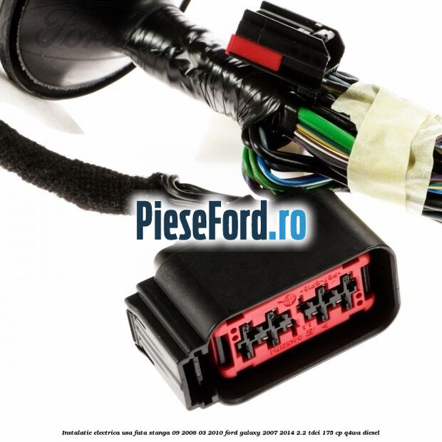 Instalatie electrica usa fata stanga 09/2008-03/2010 Ford Galaxy 2007-2014 2.2 TDCi 175 cp Instalatie electrica usa fata stanga 09/2008-03/2010 Ford Galaxy 2007-2014 2.2 TDCi 175 cp Q4WA diesel