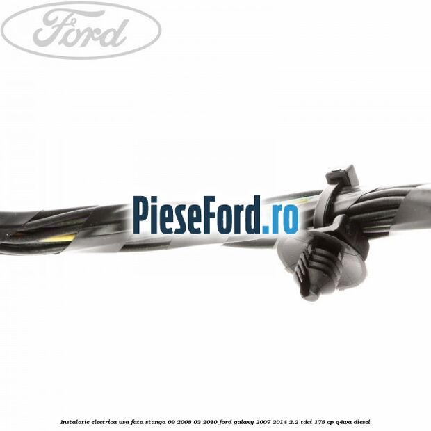 Instalatie electrica usa fata stanga 09/2008-03/2010 Ford Galaxy 2007-2014 2.2 TDCi 175 cp Instalatie electrica usa fata stanga 09/2008-03/2010 Ford Galaxy 2007-2014 2.2 TDCi 175 cp Q4WA diesel
