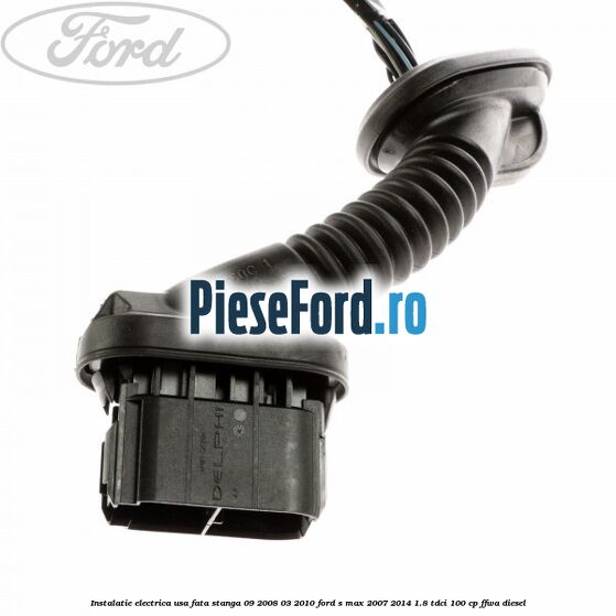 Instalatie electrica usa fata stanga 09/2008-03/2010 Ford S-Max 2007-2014 1.8 TDCi 100 cp Instalatie electrica usa fata stanga 09/2008-03/2010 Ford S-Max 2007-2014 1.8 TDCi 100 cp FFWA diesel