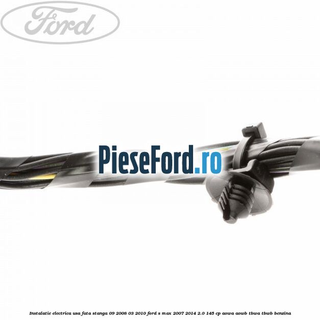 Instalatie electrica usa fata stanga 09/2008-03/2010 Ford S-Max 2007-2014 2.0 145 cp AOWA, AOWB, TBWA, TBWB benzina