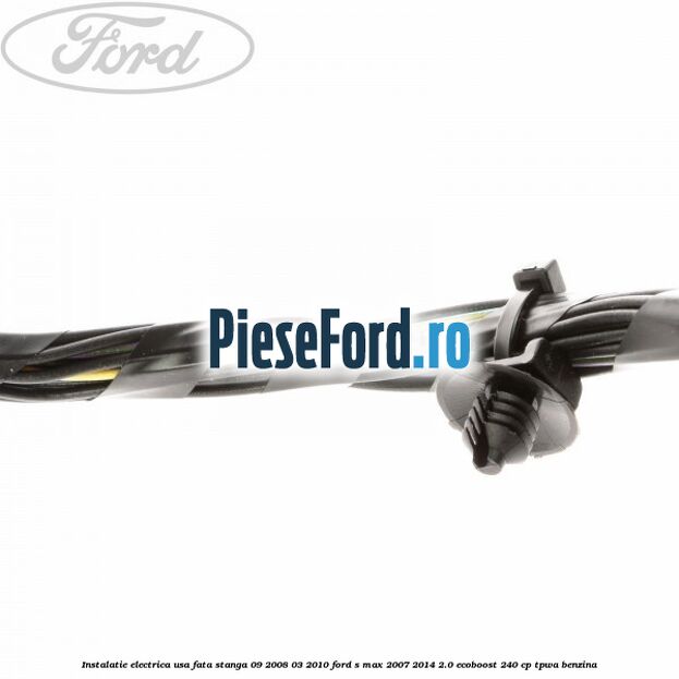 Instalatie electrica usa fata stanga 09/2008-03/2010 Ford S-Max 2007-2014 2.0 EcoBoost 240 cp Instalatie electrica usa fata stanga 09/2008-03/2010 Ford S-Max 2007-2014 2.0 EcoBoost 240 cp TPWA benzina
