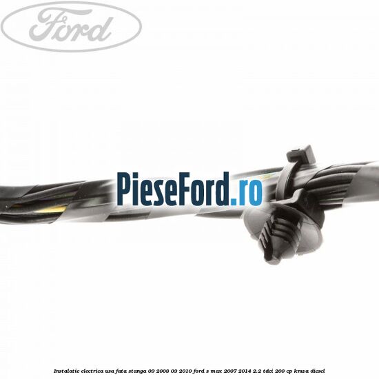 Instalatie electrica usa fata stanga 09/2008-03/2010 Ford S-Max 2007-2014 2.2 TDCi 200 cp KNWA diesel