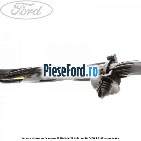 Instalatie electrica usa fata stanga 09/2008-03/2010 Ford S-Max 2007-2014 2.3 160 cp Instalatie electrica usa fata stanga 09/2008-03/2010 Ford S-Max 2007-2014 2.3 160 cp SEWA benzina