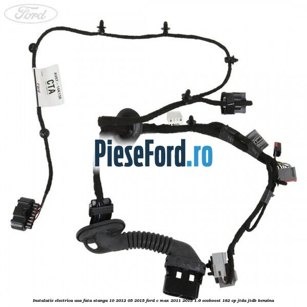 Instalatie electrica usa fata stanga 10/2012-05/2015 Ford C-Max 2011-2015 1.6 EcoBoost 182 cp JTDA, JTDB benzina