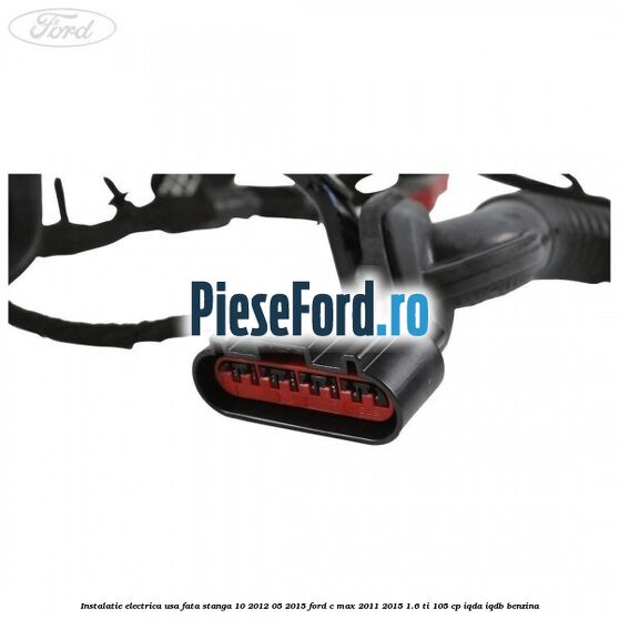 Instalatie electrica usa fata stanga 10/2012-05/2015 Ford C-Max 2011-2015 1.6 Ti 105 cp IQDA, IQDB benzina