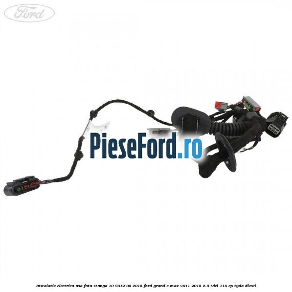 Instalatie electrica usa fata stanga 10/2012-05/2015 Ford Grand C-Max 2011-2015 2.0 TDCi 115 cp TYDA diesel