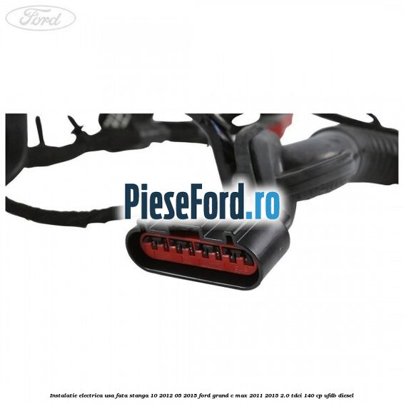 Instalatie electrica usa fata stanga 10/2012-05/2015 Ford Grand C-Max 2011-2015 2.0 TDCi 140 cp UFDB diesel