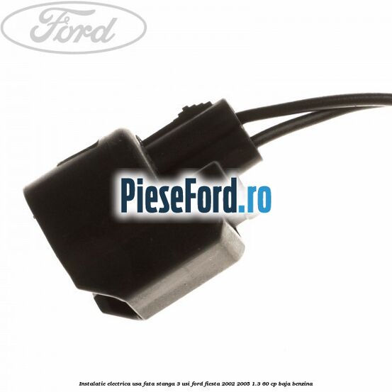 Instalatie electrica usa fata stanga 3 usi Ford Fiesta 2002-2005 1.3 60 cp BAJA benzina