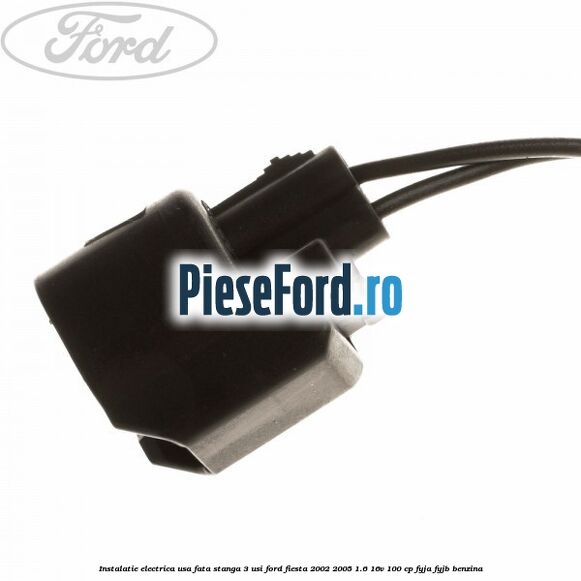 Instalatie electrica usa fata stanga 3 usi Ford Fiesta 2002-2005 1.6 16V 100 cp FYJA, FYJB benzina