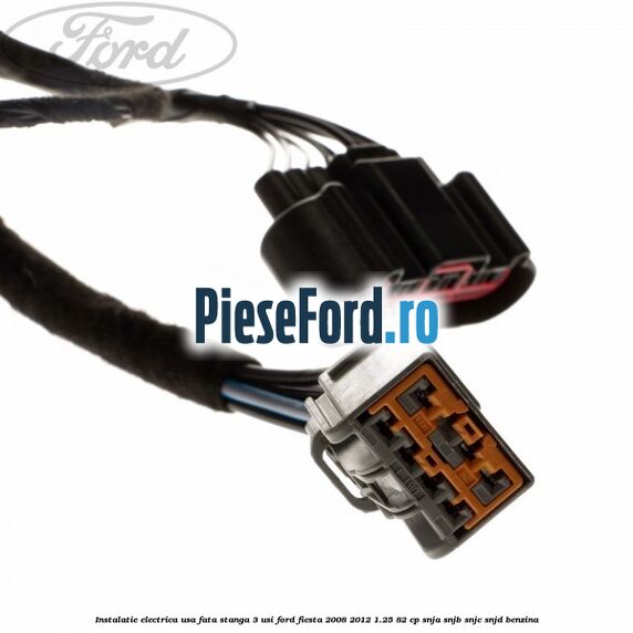 Instalatie electrica usa fata stanga 3 usi Ford Fiesta 2008-2012 1.25 82 cp SNJA, SNJB, SNJC, SNJD benzina