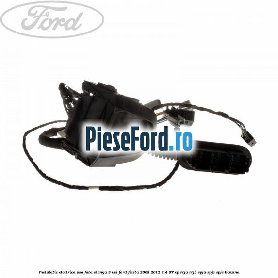 Instalatie electrica usa fata stanga 3 usi Ford Fiesta 2008-2012 1.4 97 cp Instalatie electrica usa fata stanga 3 usi Ford Fiesta 2008-2012 1.4 97 cp RTJA, RTJB, SPJA, SPJC, SPJE benzina