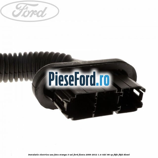 Instalatie electrica usa fata stanga 3 usi Ford Fiesta 2008-2012 1.4 TDCi 68 cp F6JB, F6JD diesel