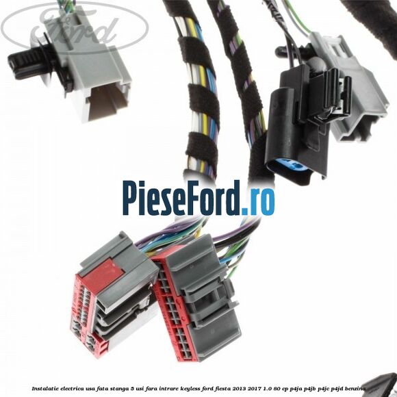 Instalatie electrica usa fata stanga 5 usi fara intrare KEYLESS Ford Fiesta 2013-2017 1.0 80 cp P4JA, P4JB, P4JC, P4JD benzina