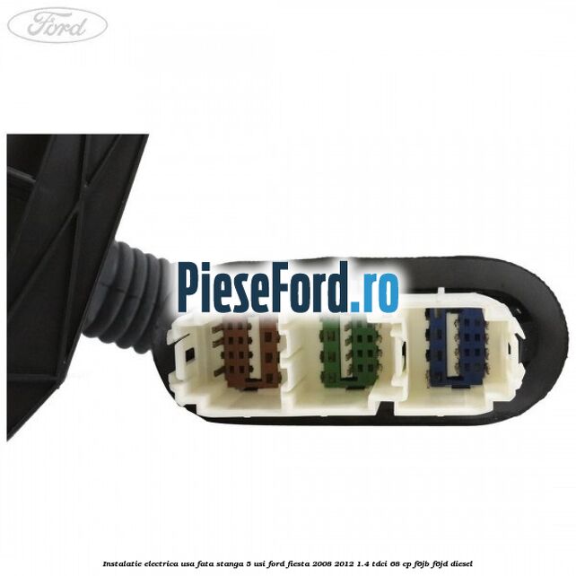 Instalatie electrica usa fata stanga 5 usi Ford Fiesta 2008-2012 1.4 TDCi 68 cp F6JB, F6JD diesel