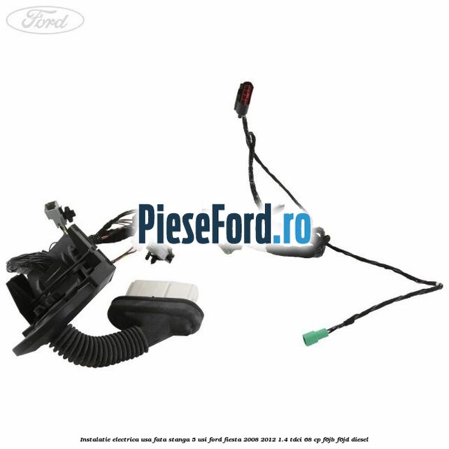 Instalatie electrica usa fata stanga 5 usi Ford Fiesta 2008-2012 1.4 TDCi 68 cp F6JB, F6JD diesel