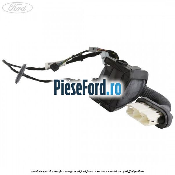 Instalatie electrica usa fata stanga 5 usi Ford Fiesta 2008-2012 1.6 TDCi 75 cp HHJF, UBJA diesel