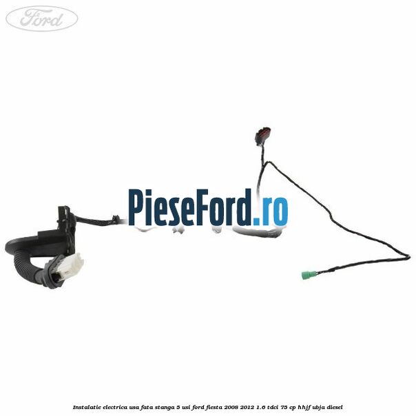 Instalatie electrica usa fata stanga 5 usi Ford Fiesta 2008-2012 1.6 TDCi 75 cp HHJF, UBJA diesel