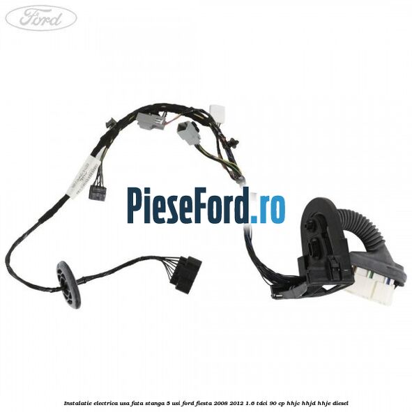 Instalatie electrica usa fata stanga 5 usi Ford Fiesta 2008-2012 1.6 TDCi 90 cp Instalatie electrica usa fata stanga 5 usi Ford Fiesta 2008-2012 1.6 TDCi 90 cp HHJC, HHJD, HHJE diesel