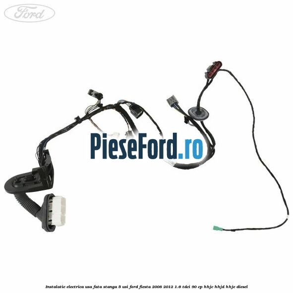 Instalatie electrica usa fata stanga 5 usi Ford Fiesta 2008-2012 1.6 TDCi 90 cp HHJC, HHJD, HHJE diesel