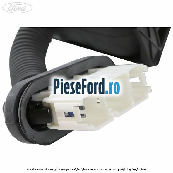 Instalatie electrica usa fata stanga 5 usi Ford Fiesta 2008-2012 1.6 TDCi 90 cp HHJC, HHJD, HHJE diesel