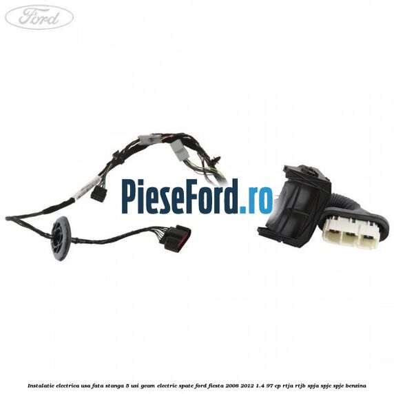 Instalatie electrica usa fata stanga 5 usi geam electric spate Ford Fiesta 2008-2012 1.4 97 cp Instalatie electrica usa fata stanga 5 usi geam electric spate Ford Fiesta 2008-2012 1.4 97 cp RTJA, RTJB, SPJA, SPJC, SPJE benzina