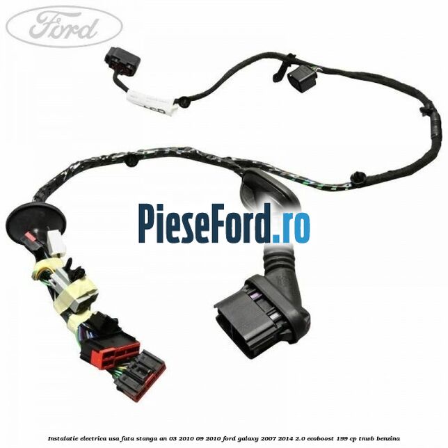 Instalatie electrica usa fata stanga an 03/2010-09/2010 Ford Galaxy 2007-2014 2.0 EcoBoost 199 cp TNWB benzina