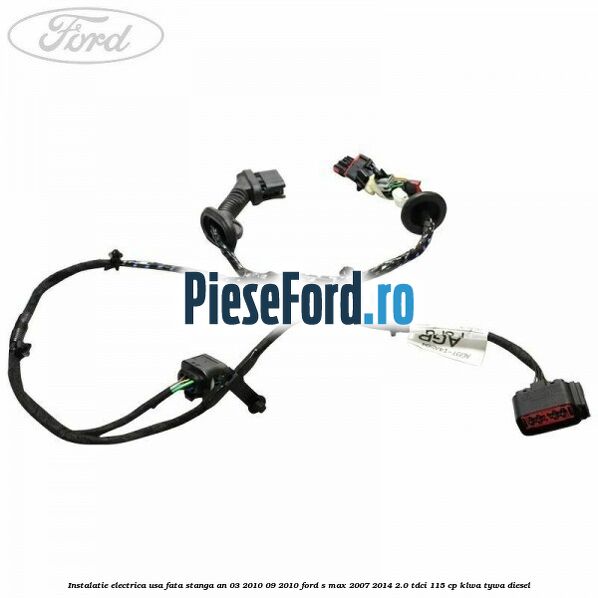 Instalatie electrica usa fata stanga an 03/2010-09/2010 Ford S-Max 2007-2014 2.0 TDCi 115 cp KLWA, TYWA diesel