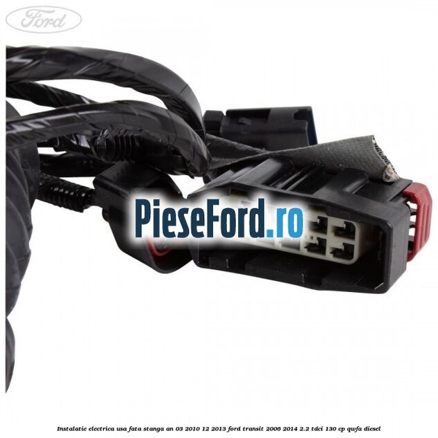 Instalatie electrica usa fata stanga an 03/2010-12/2013 Ford Transit 2006-2014 2.2 TDCi 130 cp Instalatie electrica usa fata stanga an 03/2010-12/2013 Ford Transit 2006-2014 2.2 TDCi 130 cp QWFA diesel