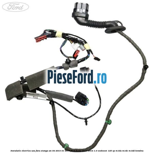 Instalatie electrica usa fata stanga an 04/2013-01/2014 Ford Focus 2011-2014 1.0 EcoBoost 125 cp M1DA, M1DC, M1DD benzina