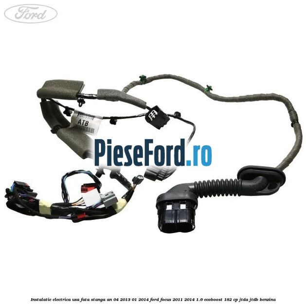 Instalatie electrica usa fata stanga an 04/2013-01/2014 Ford Focus 2011-2014 1.6 EcoBoost 182 cp JTDA, JTDB benzina