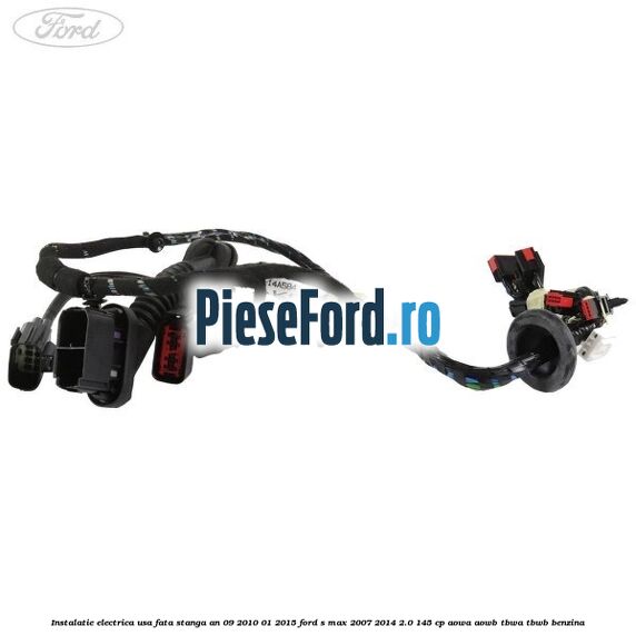 Instalatie electrica usa fata stanga an 09/2010-01/2015 Ford S-Max 2007-2014 2.0 145 cp AOWA, AOWB, TBWA, TBWB benzina