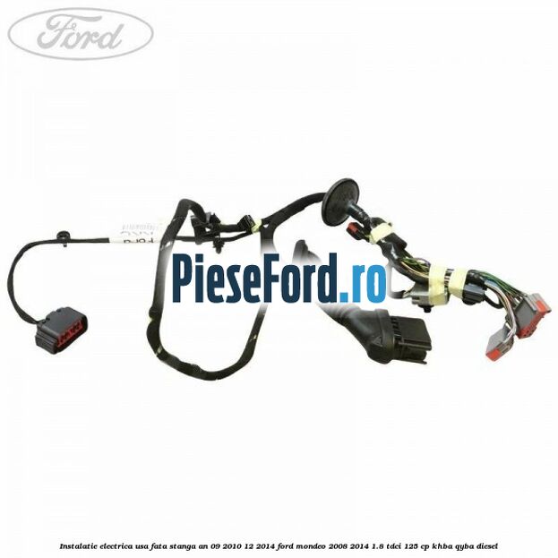 Instalatie electrica usa fata stanga an 09/2010-12/2014 Ford Mondeo 2008-2014 1.8 TDCi 125 cp Instalatie electrica usa fata stanga an 09/2010-12/2014 Ford Mondeo 2008-2014 1.8 TDCi 125 cp KHBA, QYBA diesel