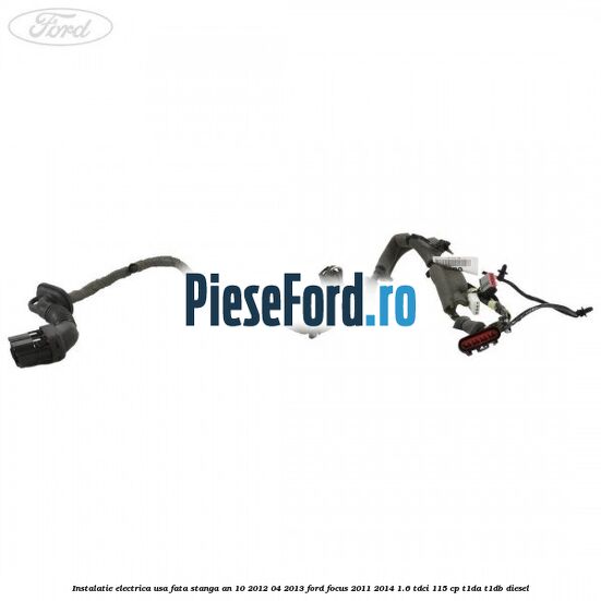 Instalatie electrica usa fata stanga an 10/2012-04/2013 Ford Focus 2011-2014 1.6 TDCi 115 cp T1DA, T1DB diesel