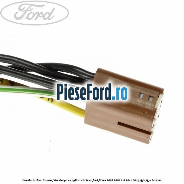 Instalatie electrica usa fata stanga cu oglinzi electrice Ford Fiesta 2005-2008 1.6 16V 100 cp FYJA, FYJB benzina