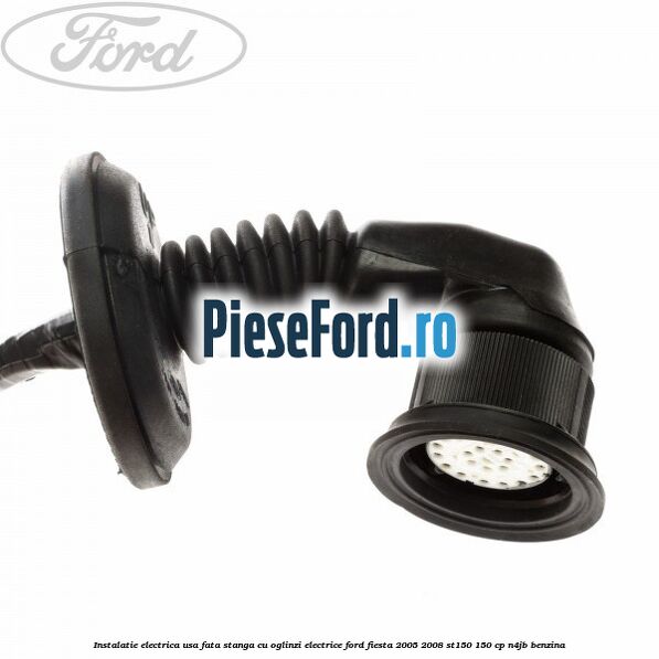 Instalatie electrica usa fata stanga cu oglinzi electrice Ford Fiesta 2005-2008 ST150 150 cp N4JB benzina