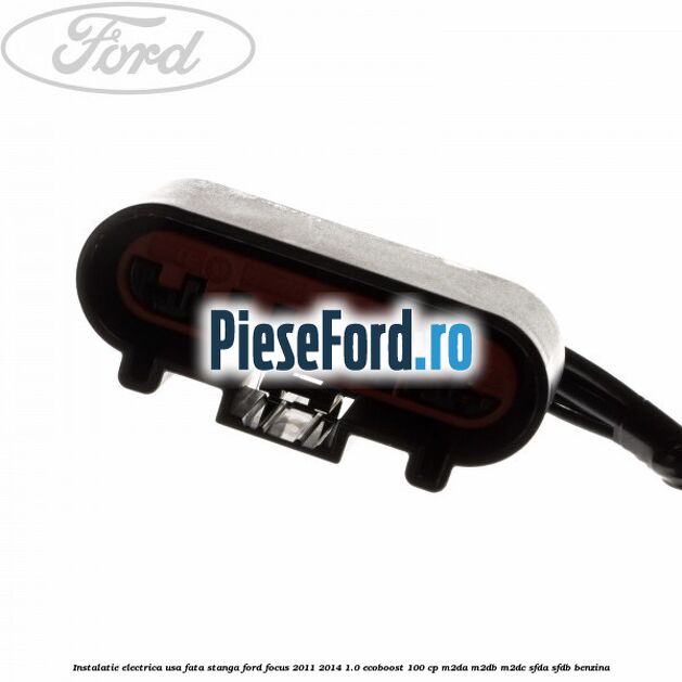 Instalatie electrica usa fata stanga Ford Focus 2011-2014 1.0 EcoBoost 100 cp M2DA, M2DB, M2DC, SFDA, SFDB benzina
