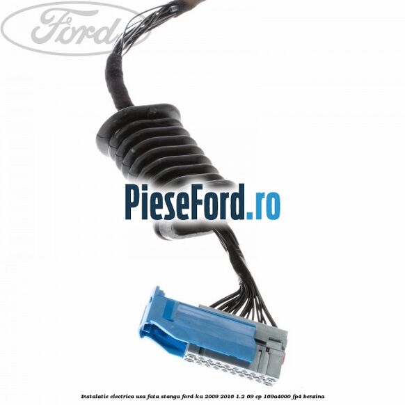 Instalatie electrica usa fata stanga Ford Ka 2009-2016 1.2 69 cp 169A4000, FP4 benzina